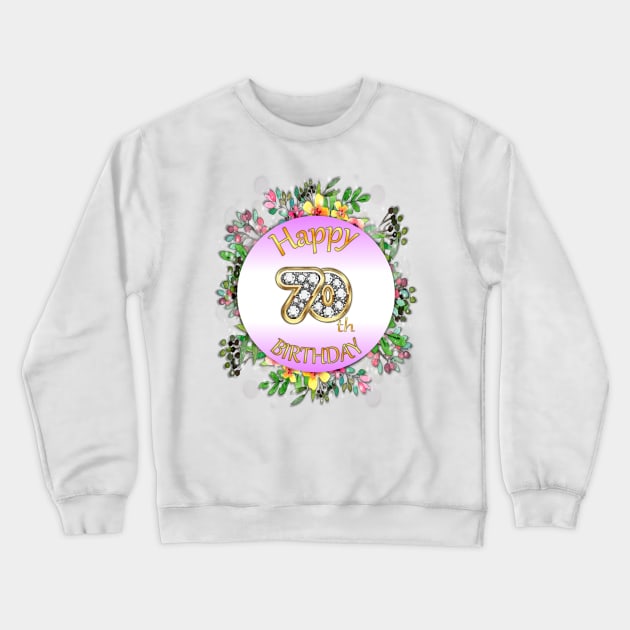 Happy 70th Birthday Crewneck Sweatshirt by KC Morcom aka KCM Gems n Bling aka KCM Inspirations